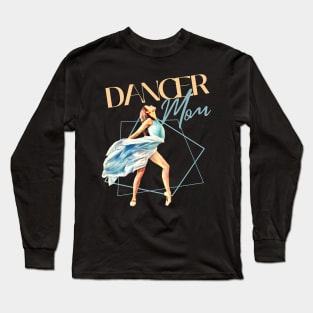 Dancer mom Long Sleeve T-Shirt